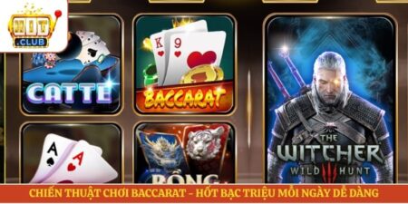 Chiến Thuật Chơi Baccarat - Hốt Bạc Triệu Mỗi Ngày Dễ Dàng