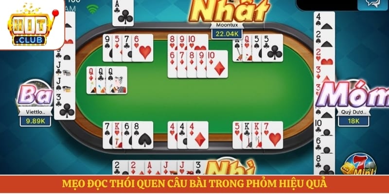 Mẹo đọc thói quen câu bài trong phỏm hiệu quả
