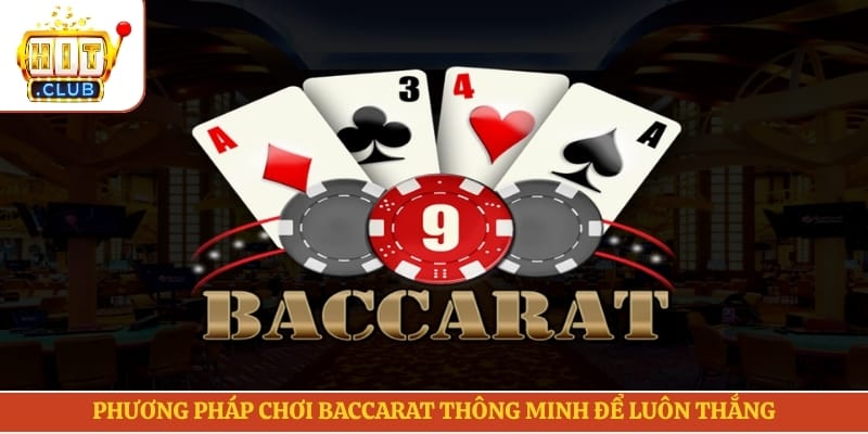 Phương pháp chơi baccarat thông minh để luôn thắng