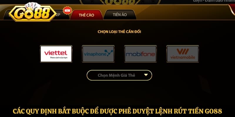Các quy định bắt buộc để được phê duyệt lệnh rút tiền Go88