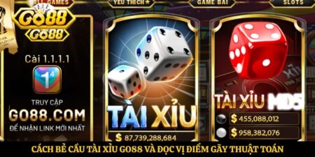 Cách Bẻ Cầu Tài Xỉu Go88 Và Đọc Vị Điểm Gãy Thuật Toán