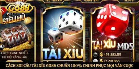 Cách Soi Cầu Tài Xỉu Go88 Chuẩn 100% Chinh Phục Mọi Ván Cược