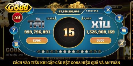 Cách Vào Tiền Khi Gặp Cầu Bệt Go88 Hiệu Quả Và An Toàn