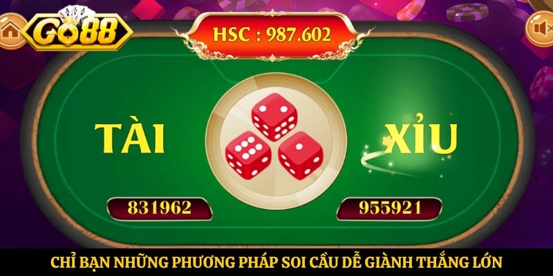 Chỉ bạn những phương pháp soi cầu dễ giành thắng lớn