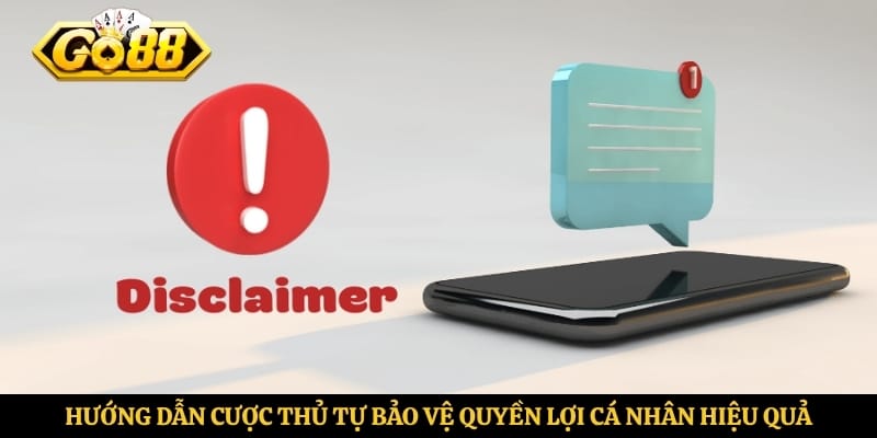 Hướng dẫn cược thủ tự bảo vệ quyền lợi cá nhân hiệu quả