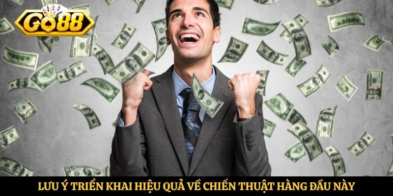 Lưu ý triển khai hiệu quả về chiến thuật hàng đầu này