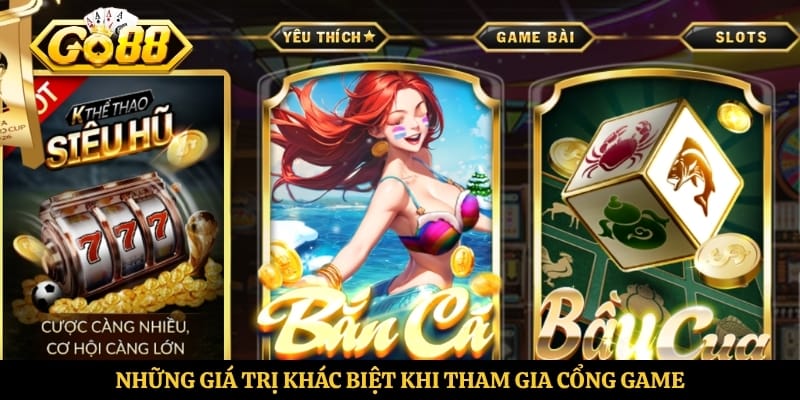 Những giá trị khác biệt khi tham gia cổng game 