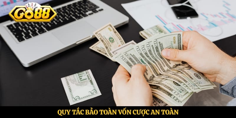 Quy tắc bảo toàn vốn cược an toàn 